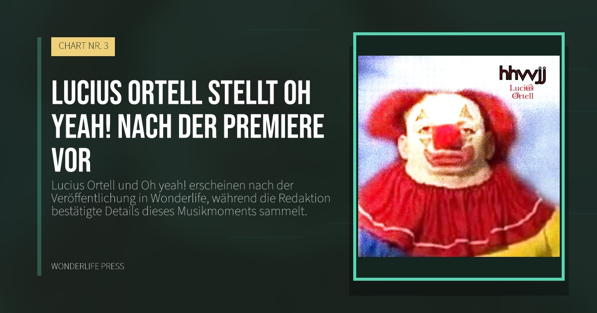 Wonderlife Press: Lucius Ortell stellt Oh yeah! nach der Premiere vor. Veröffentlichungscover. CHART NR. 3.
