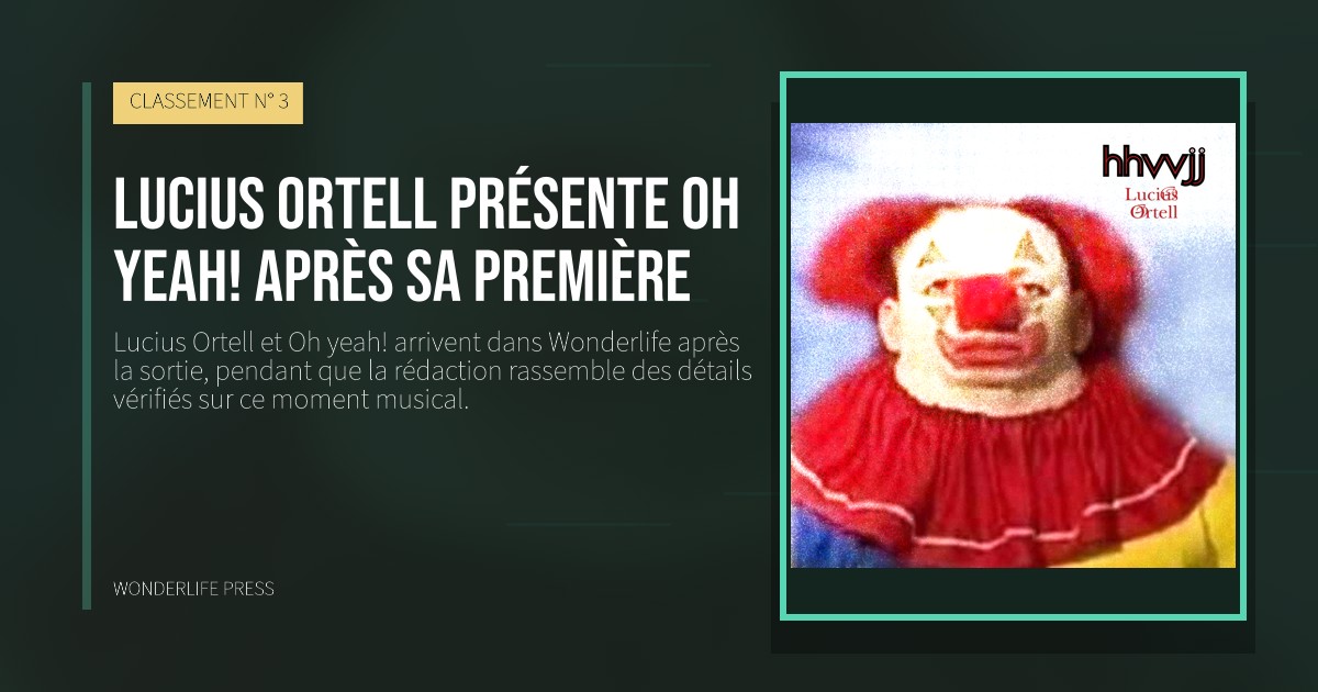 Wonderlife Press: Lucius Ortell présente Oh yeah! après sa première. pochette de la sortie. CLASSEMENT N° 3.