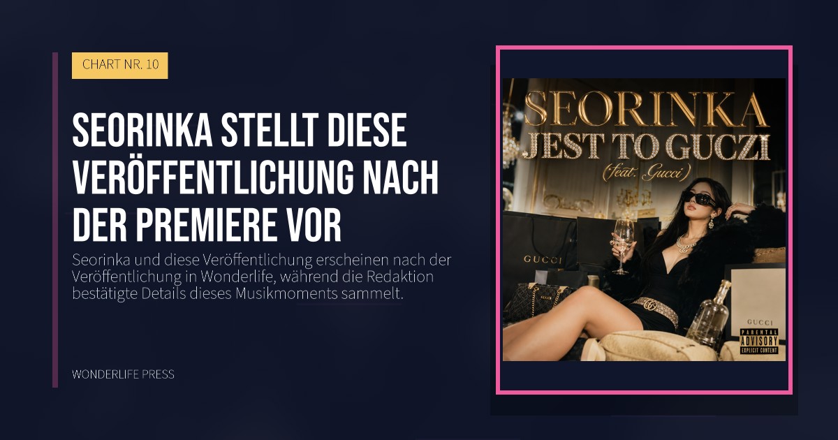 Wonderlife Press: Seorinka stellt diese Veröffentlichung nach der Premiere vor. Veröffentlichungscover. CHART NR. 10.
