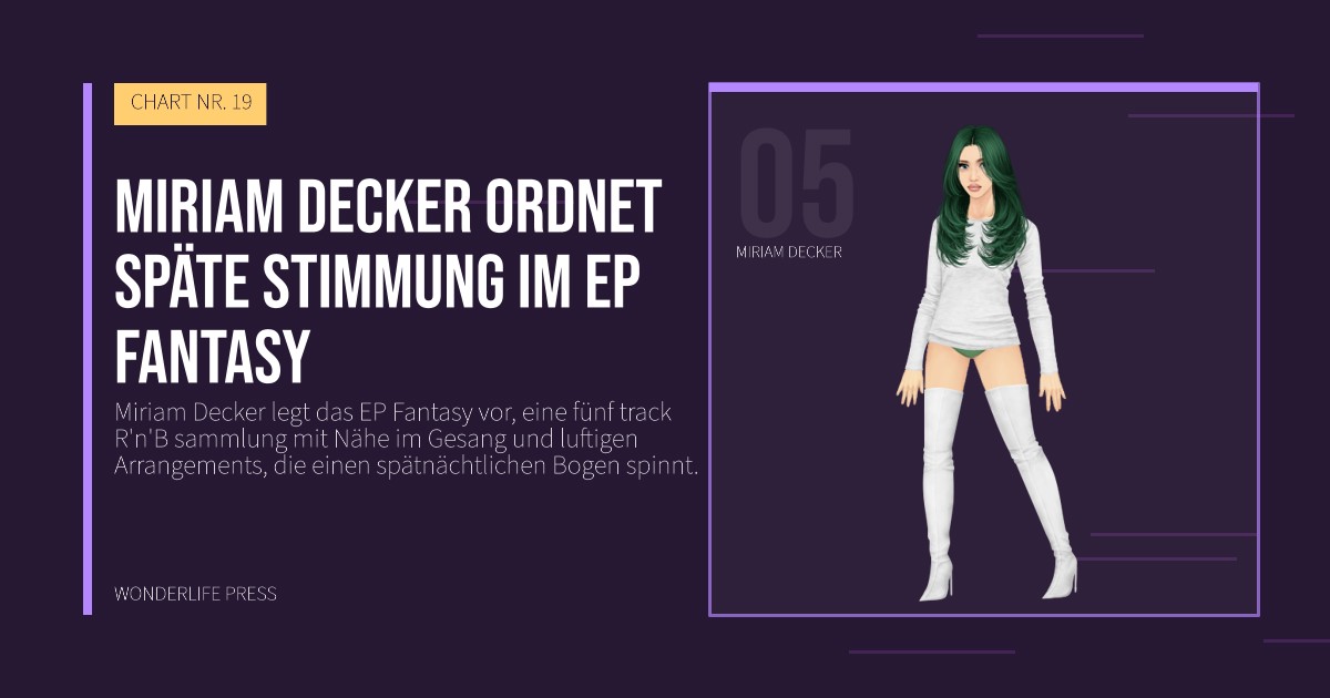 Wonderlife Press: Miriam Decker ordnet späte stimmung im EP Fantasy. Künstlerporträt. CHART NR. 19.