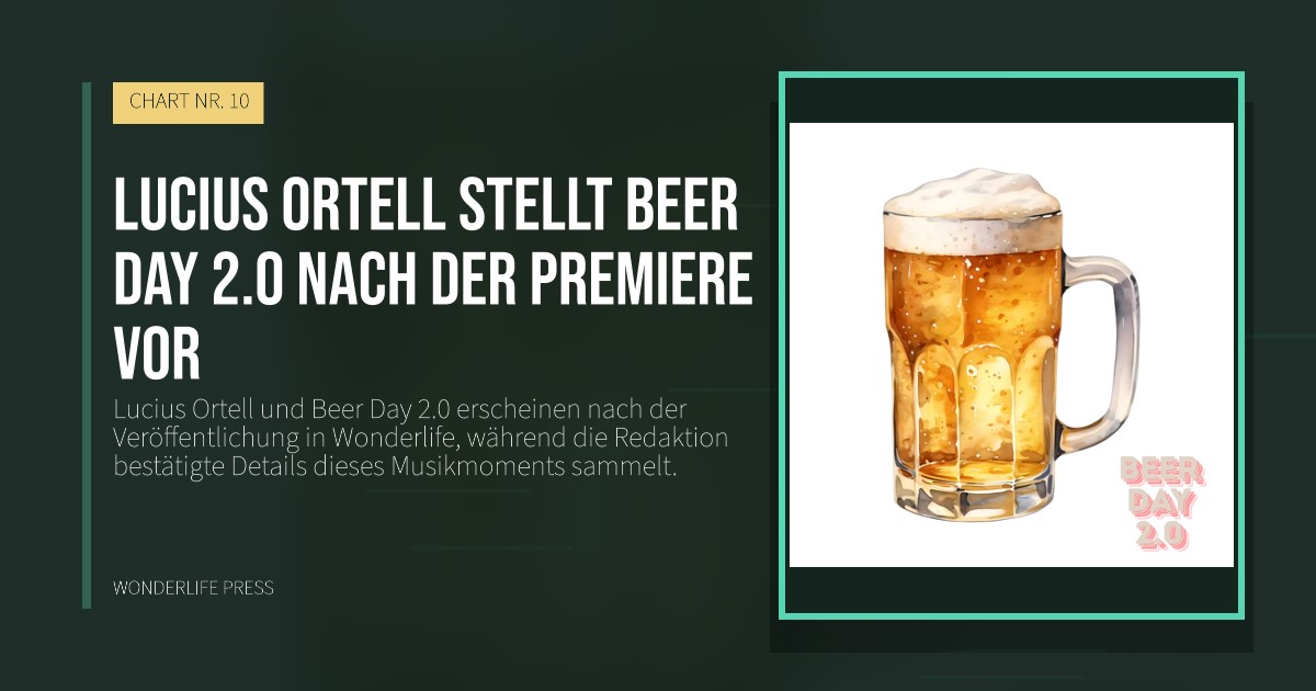 Wonderlife Press: Lucius Ortell stellt Beer Day 2.0 nach der Premiere vor. Veröffentlichungscover. CHART NR. 10.