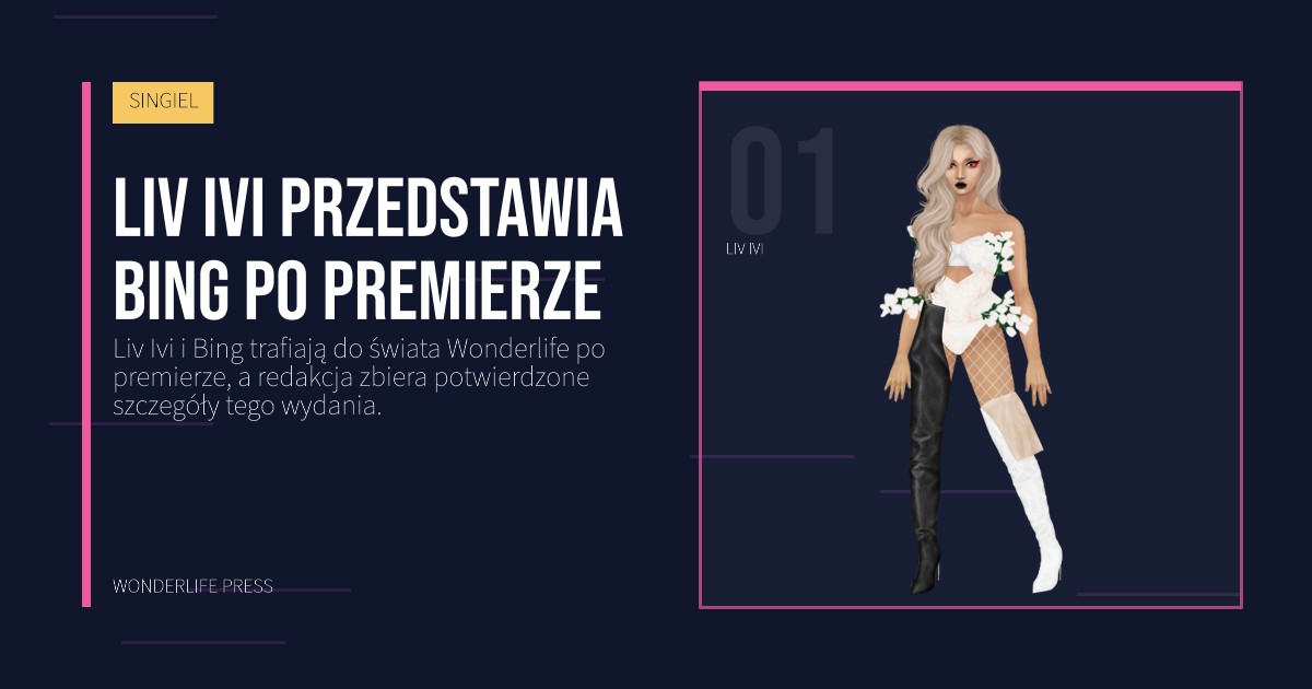Wonderlife Press: Liv Ivi przedstawia Bing po premierze. portret artystów. SINGIEL.