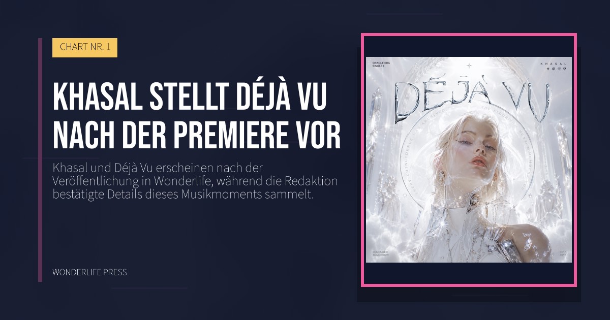 Wonderlife Press: Khasal stellt Déjà Vu nach der Premiere vor. Veröffentlichungscover. CHART NR. 1.