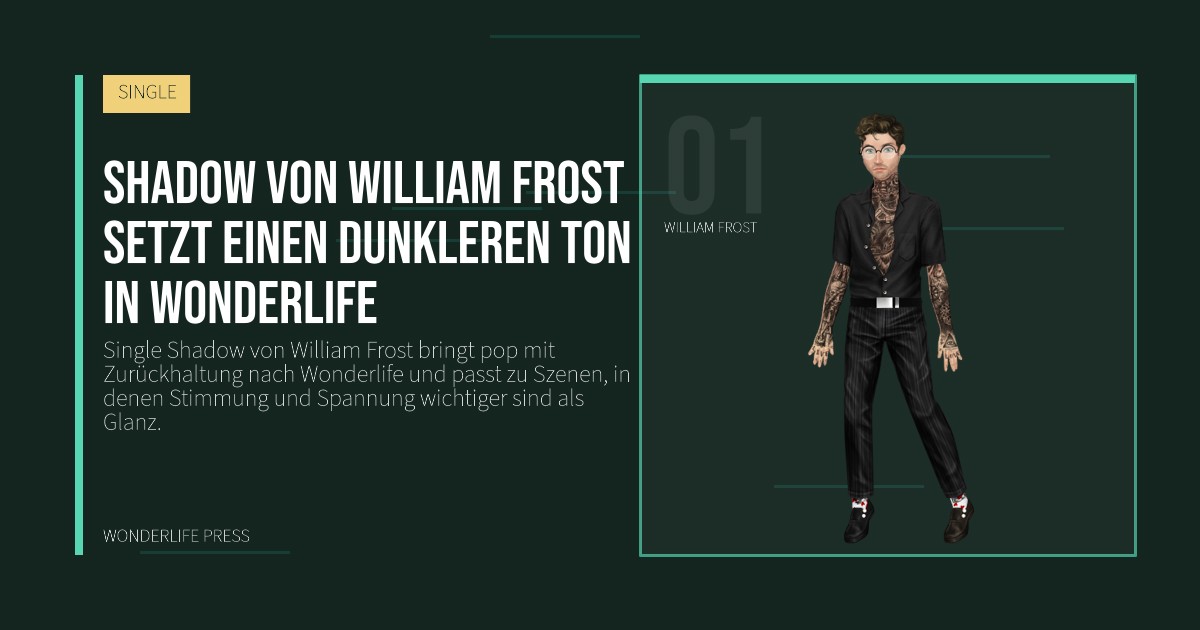 Wonderlife Press: Shadow von William Frost setzt einen dunkleren Ton in Wonderlife. Künstlerporträt. SINGLE.
