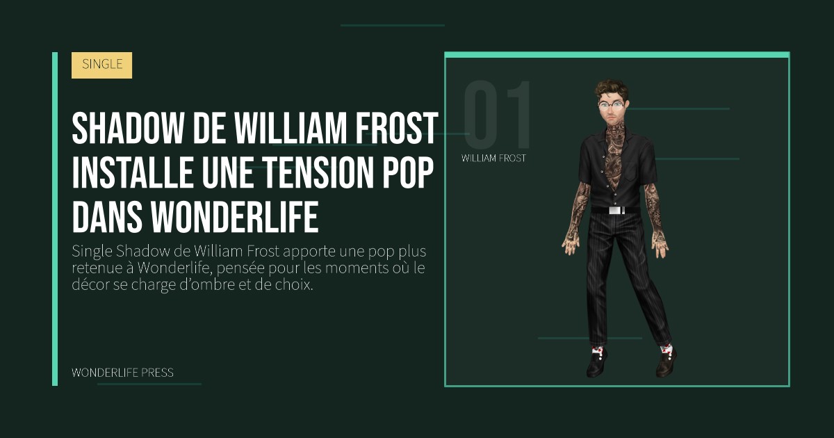 Wonderlife Press: Shadow de William Frost installe une tension pop dans Wonderlife. portrait des artistes. SINGLE.