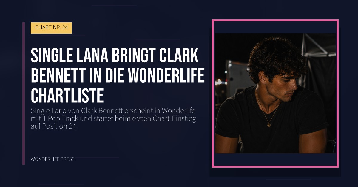 Wonderlife Press: Single Lana bringt Clark Bennett in die Wonderlife chartliste. Veröffentlichungscover. CHART NR. 24.