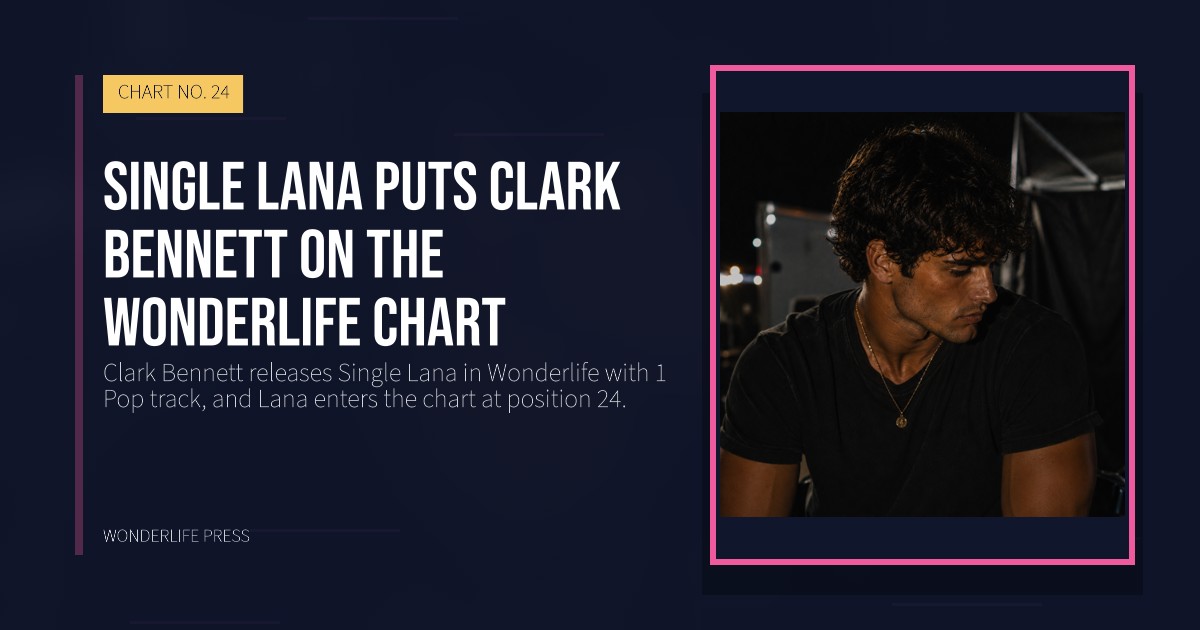 Wonderlife Press: Single Lana puts Clark Bennett on the Wonderlife chart. release artwork. CHART NO. 24.