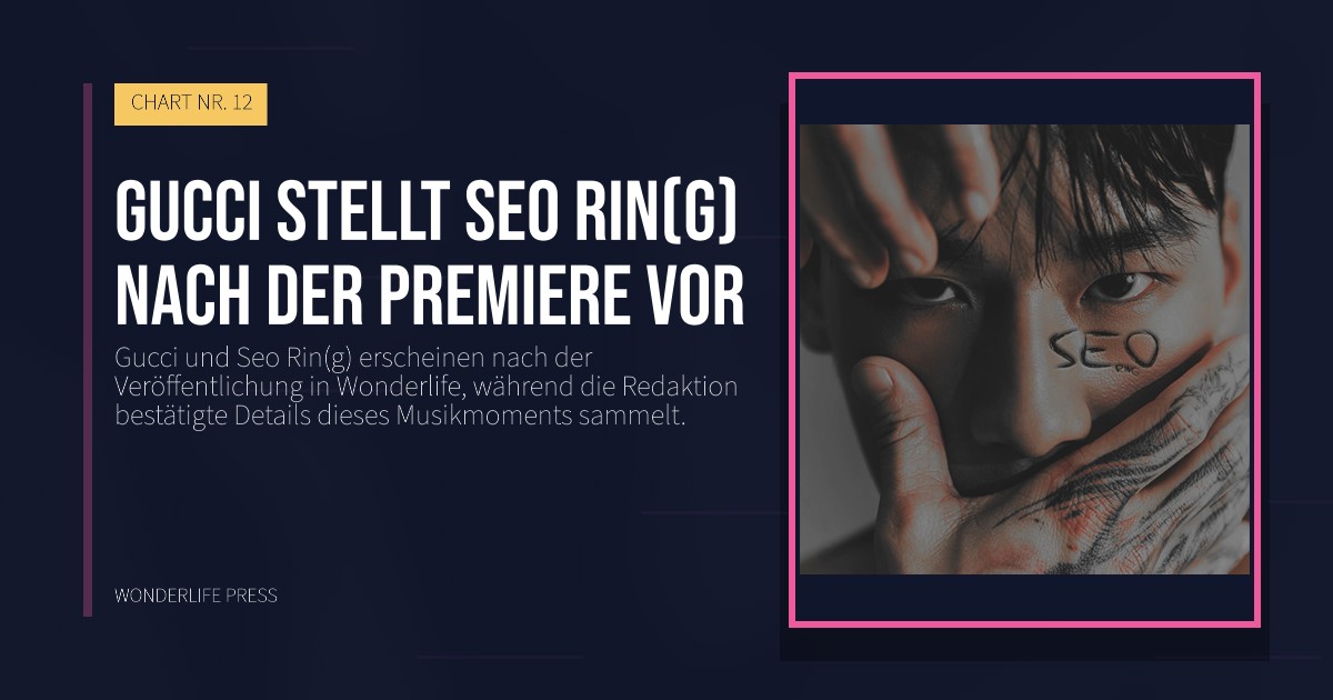 Wonderlife Press: Gucci stellt Seo Rin(g) nach der Premiere vor. Veröffentlichungscover. CHART NR. 12.