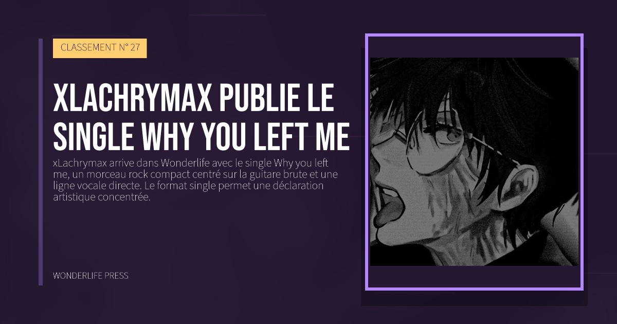 Wonderlife Press: xLachrymax publie le single Why you left me. pochette de la sortie. CLASSEMENT N° 27.