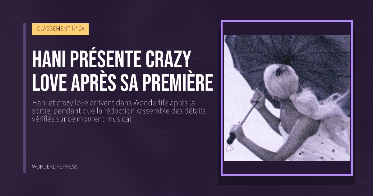 Wonderlife Press: Hani présente crazy love après sa première. pochette de la sortie. CLASSEMENT N° 24.