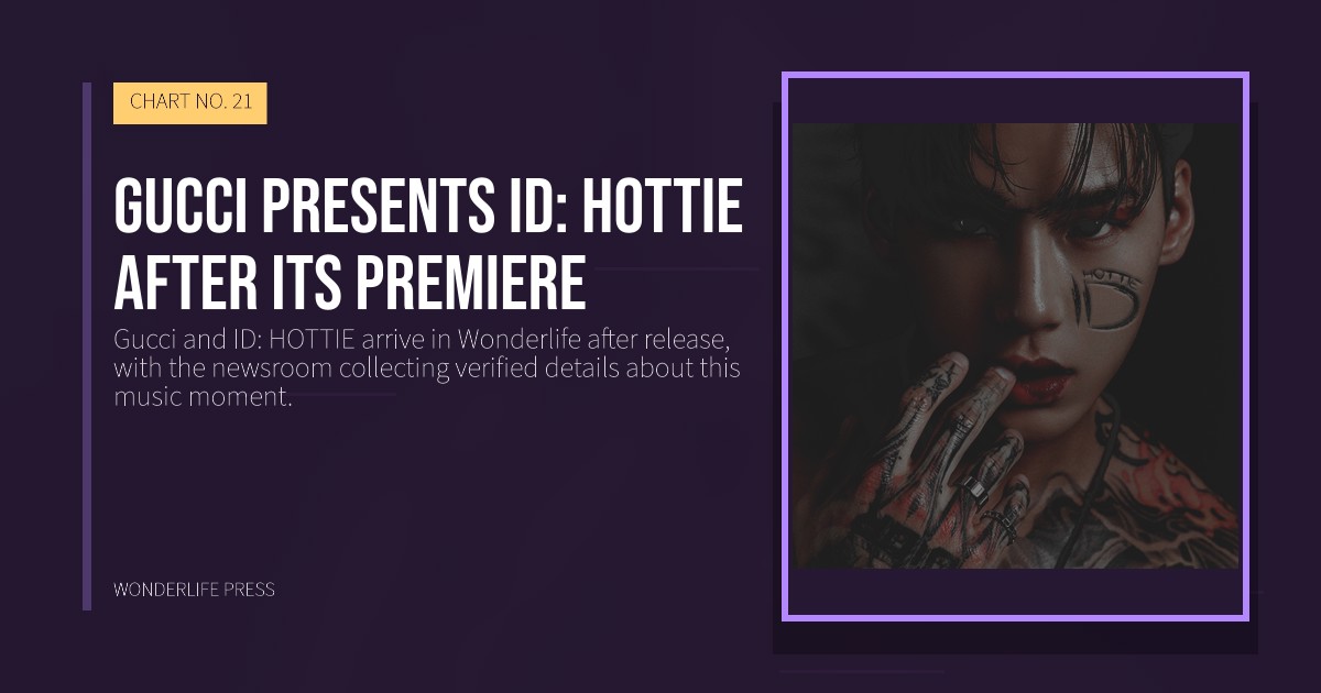 Wonderlife Press: Gucci presents ID: HOTTIE after its premiere. release artwork. CHART NO. 21.