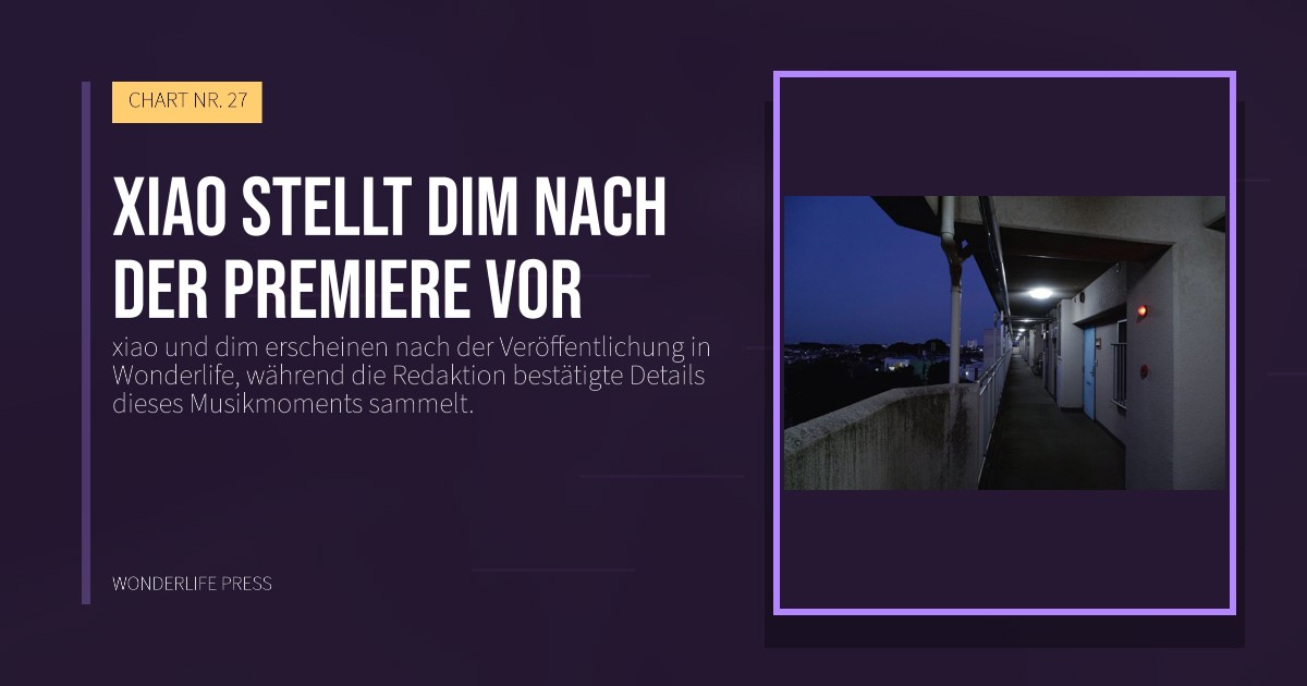 Wonderlife Press: xiao stellt dim nach der Premiere vor. Veröffentlichungscover. CHART NR. 27.