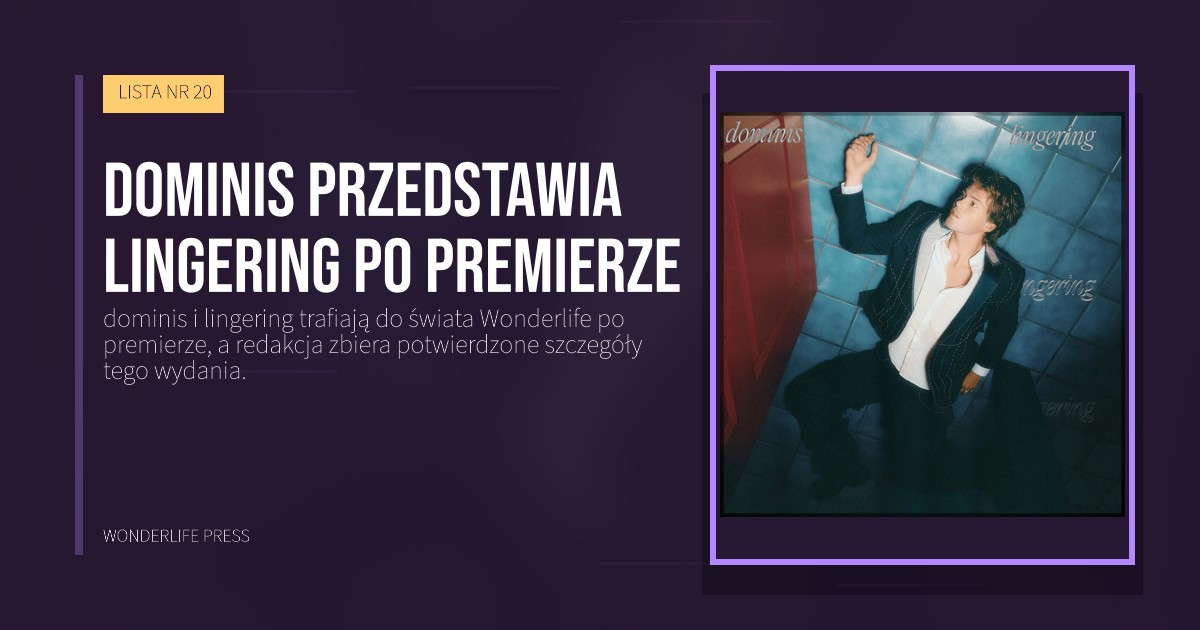 Wonderlife Press: dominis przedstawia lingering po premierze. okładka wydawnictwa. LISTA NR 20.
