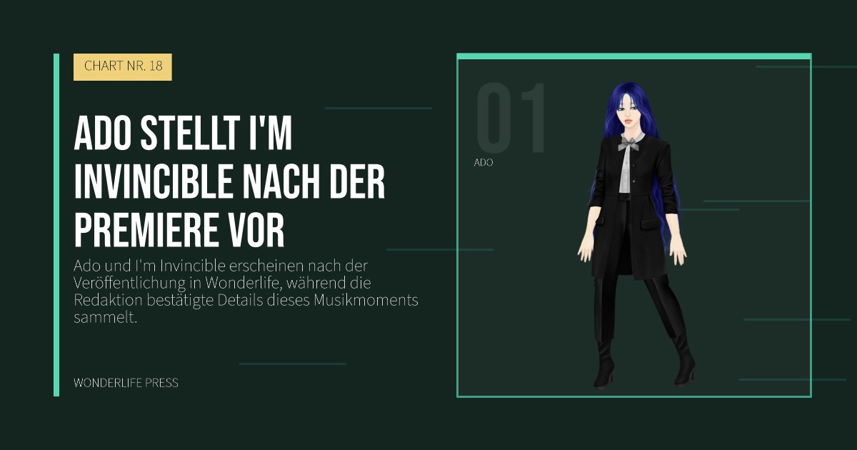 Wonderlife Press: Ado stellt I'm Invincible nach der Premiere vor. Künstlerporträt. CHART NR. 18.