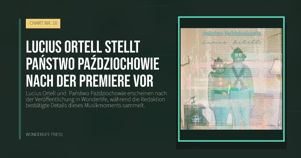 Wonderlife Press: Lucius Ortell stellt  Państwo Paździochowie nach der Premiere vor. Veröffentlichungscover. CHART NR. 10.