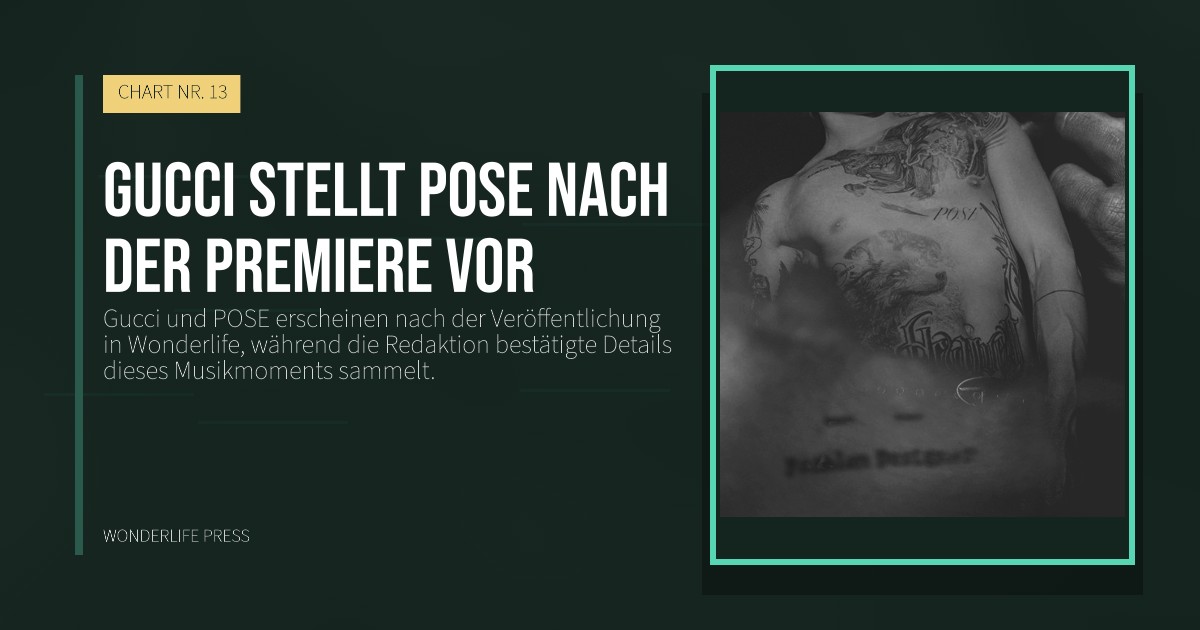 Wonderlife Press: Gucci stellt POSE nach der Premiere vor. Veröffentlichungscover. CHART NR. 13.