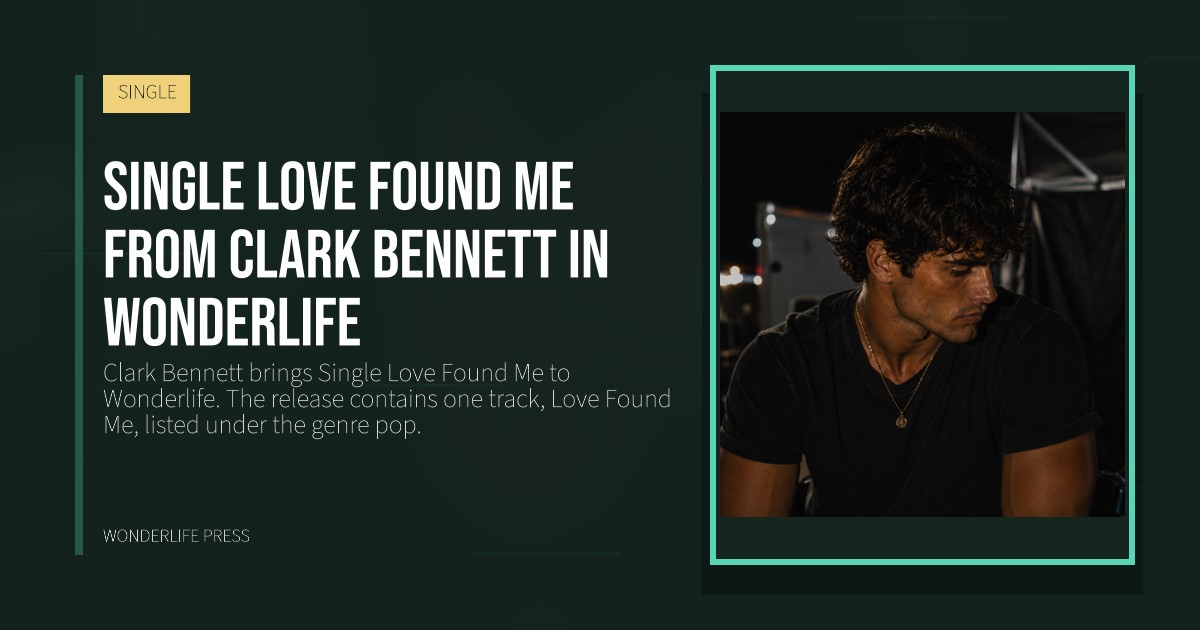 Wonderlife Press: Single Love Found Me from Clark Bennett in Wonderlife. release artwork. SINGLE.