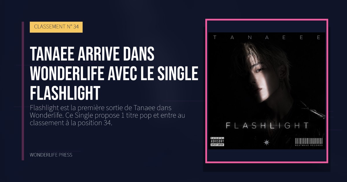 Wonderlife Press: Tanaee arrive dans Wonderlife avec le Single Flashlight. pochette de la sortie. CLASSEMENT N° 34.
