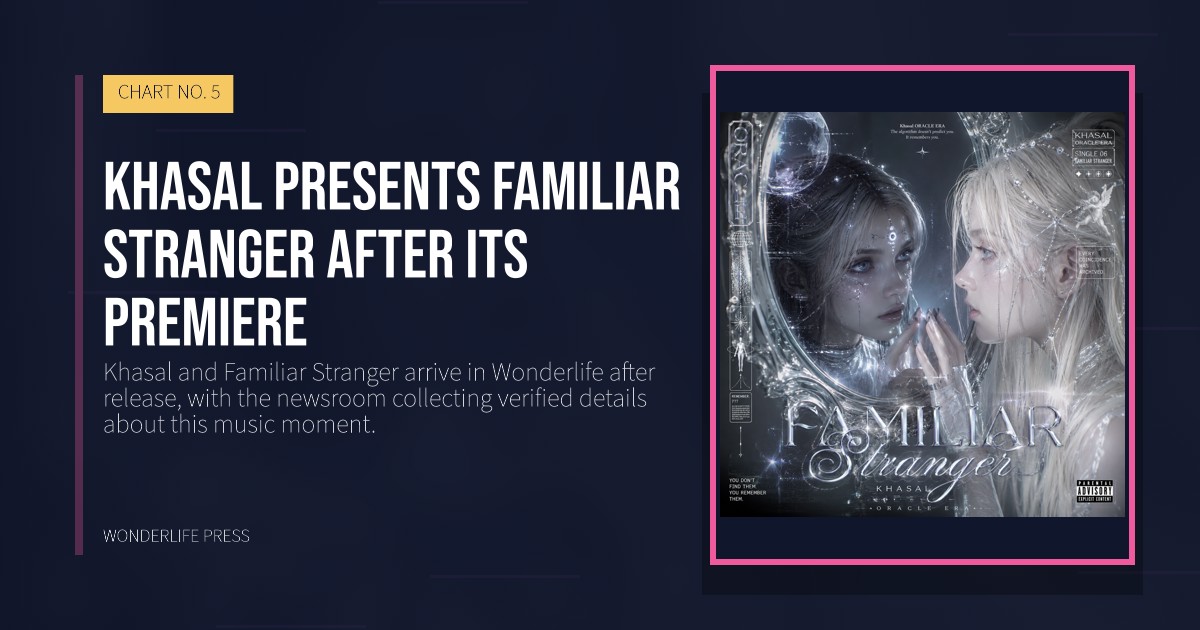 Wonderlife Press: Khasal presents Familiar Stranger after its premiere. release artwork. CHART NO. 5.