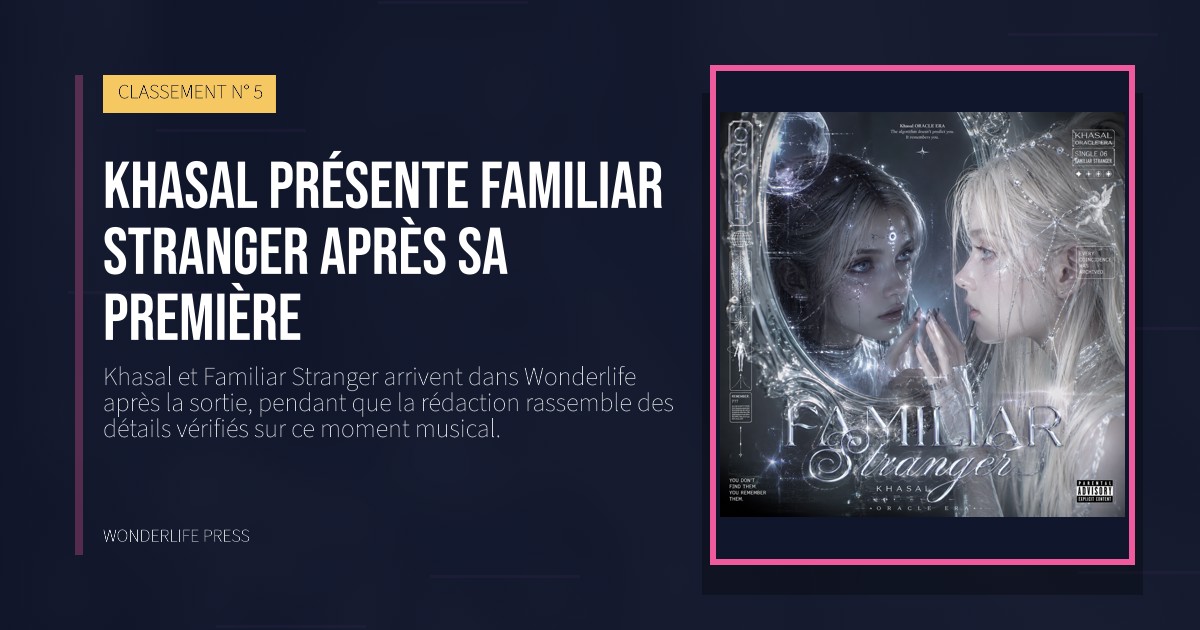 Wonderlife Press: Khasal présente Familiar Stranger après sa première. pochette de la sortie. CLASSEMENT N° 5.
