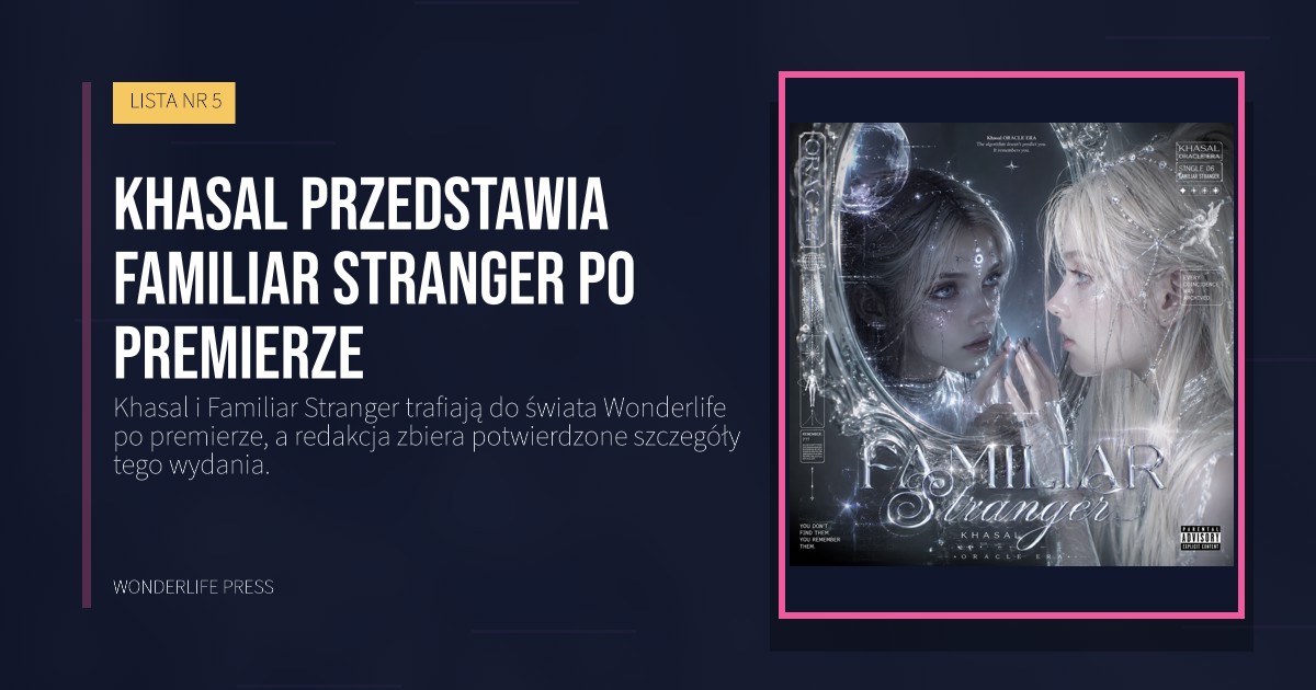 Wonderlife Press: Khasal przedstawia Familiar Stranger po premierze. okładka wydawnictwa. LISTA NR 5.
