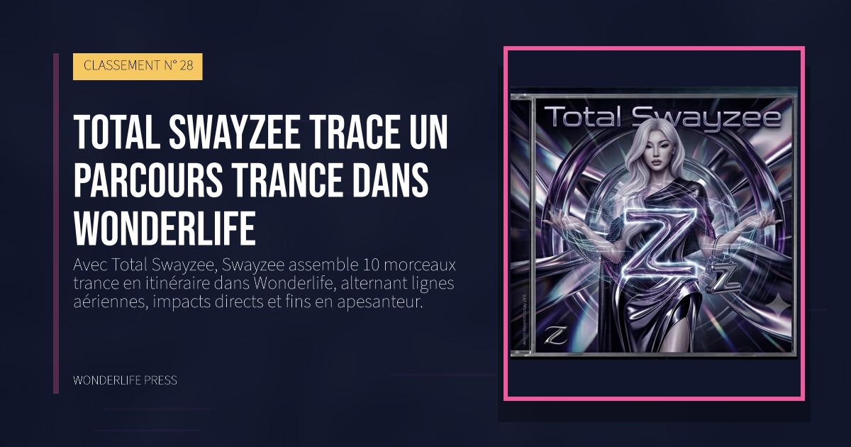Wonderlife Press: Total Swayzee trace un parcours trance dans Wonderlife. pochette de la sortie. CLASSEMENT N° 28.