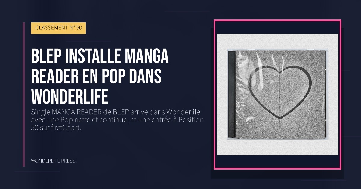 Wonderlife Press: BLEP installe MANGA READER en pop dans Wonderlife. pochette de la sortie. CLASSEMENT N° 50.