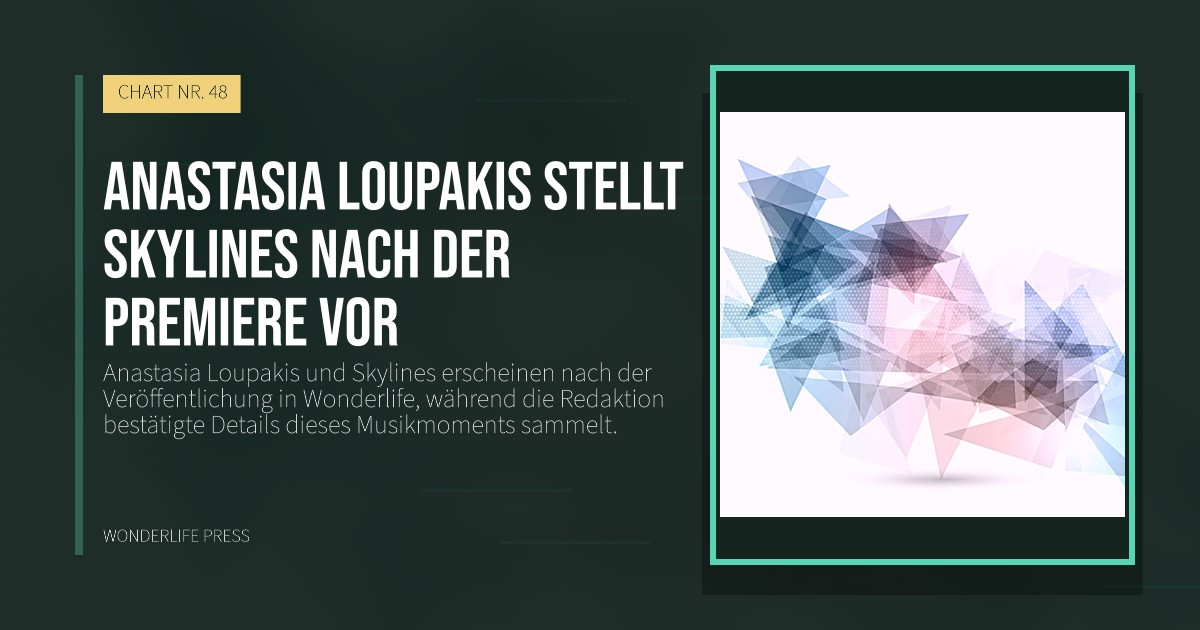 Wonderlife Press: Anastasia Loupakis stellt Skylines nach der Premiere vor. Veröffentlichungscover. CHART NR. 48.