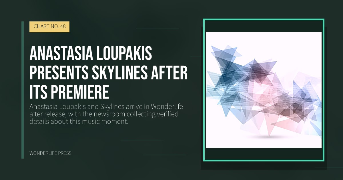 Wonderlife Press: Anastasia Loupakis presents Skylines after its premiere. release artwork. CHART NO. 48.