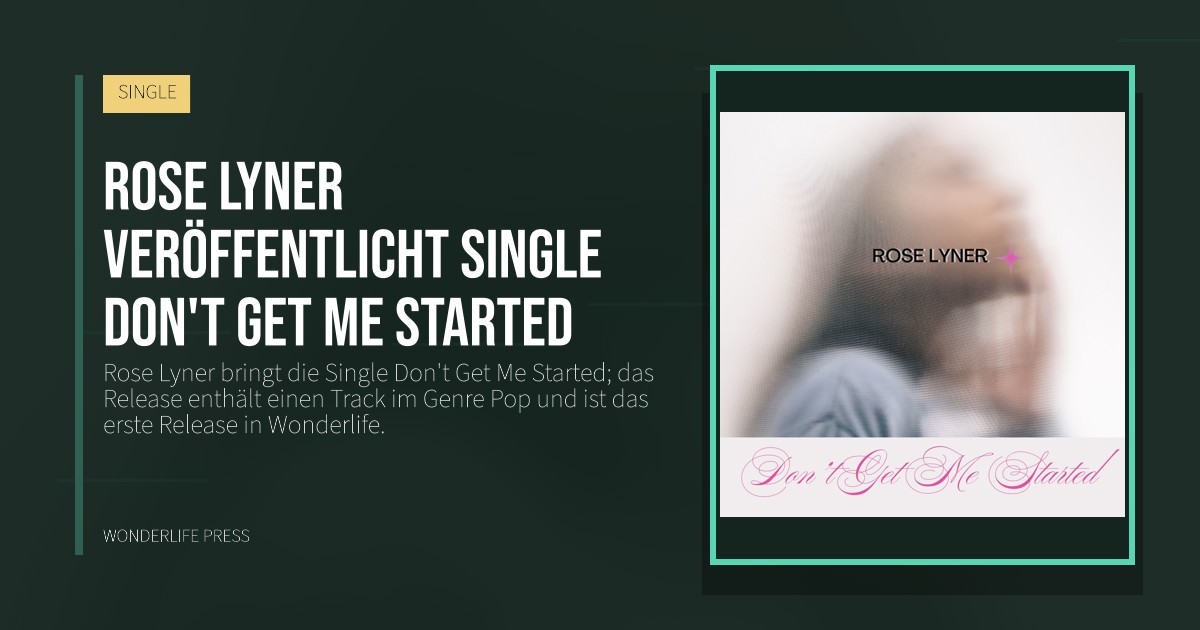 Wonderlife Press: Rose Lyner veröffentlicht Single Don't Get Me Started. Veröffentlichungscover. SINGLE.