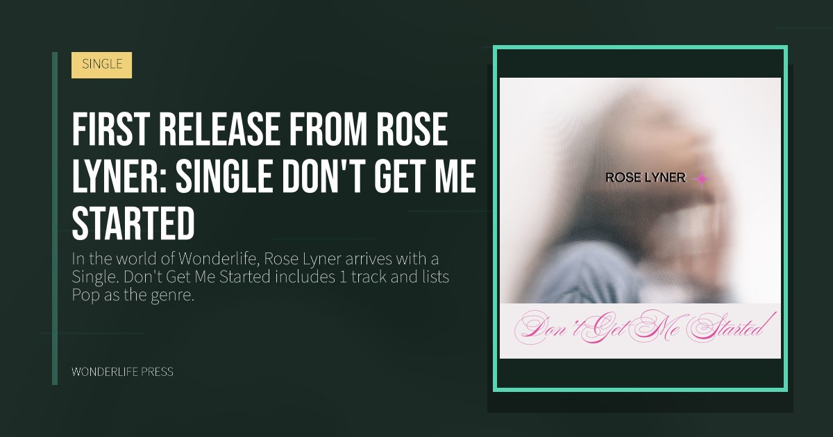 Wonderlife Press: First release from Rose Lyner: single Don't Get Me Started. release artwork. SINGLE.
