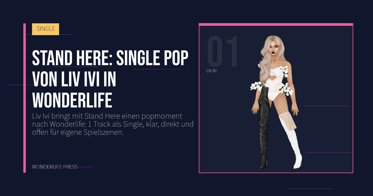 Wonderlife Press: Stand Here: single pop von Liv Ivi in Wonderlife. Künstlerporträt. SINGLE.