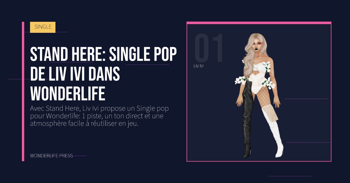 Wonderlife Press: Stand Here: single pop de Liv Ivi dans Wonderlife. portrait des artistes. SINGLE.