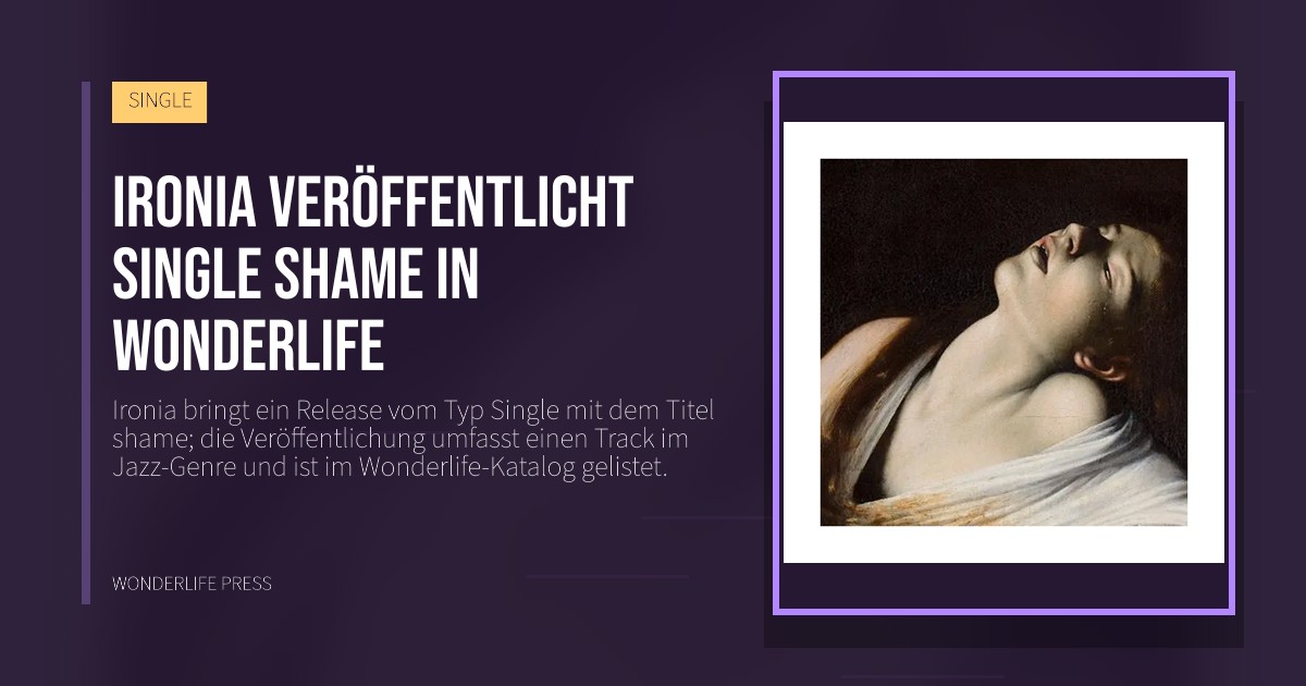 Wonderlife Press: Ironia veröffentlicht single shame in Wonderlife. Veröffentlichungscover. SINGLE.