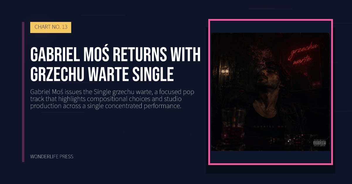 Wonderlife Press: Gabriel Moś returns with grzechu warte single. release artwork. CHART NO. 13.
