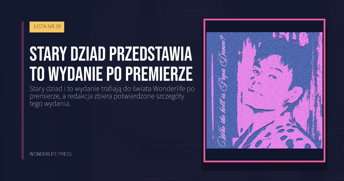Wonderlife Press: Stary dziad przedstawia to wydanie po premierze. okładka wydawnictwa. LISTA NR 39.