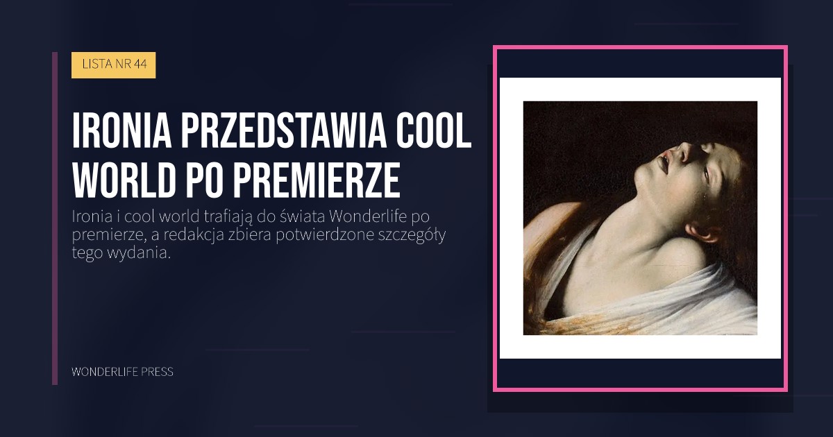 Wonderlife Press: Ironia przedstawia cool world po premierze. okładka wydawnictwa. LISTA NR 44.