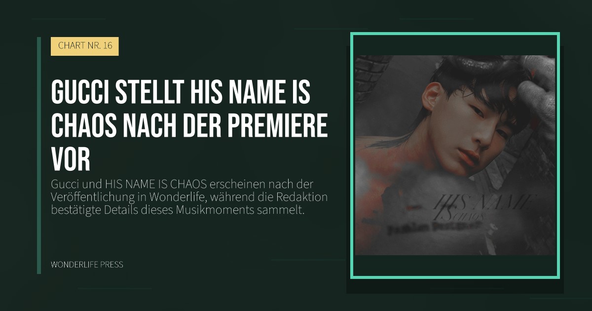 Wonderlife Press: Gucci stellt HIS NAME IS CHAOS nach der Premiere vor. Veröffentlichungscover. CHART NR. 16.