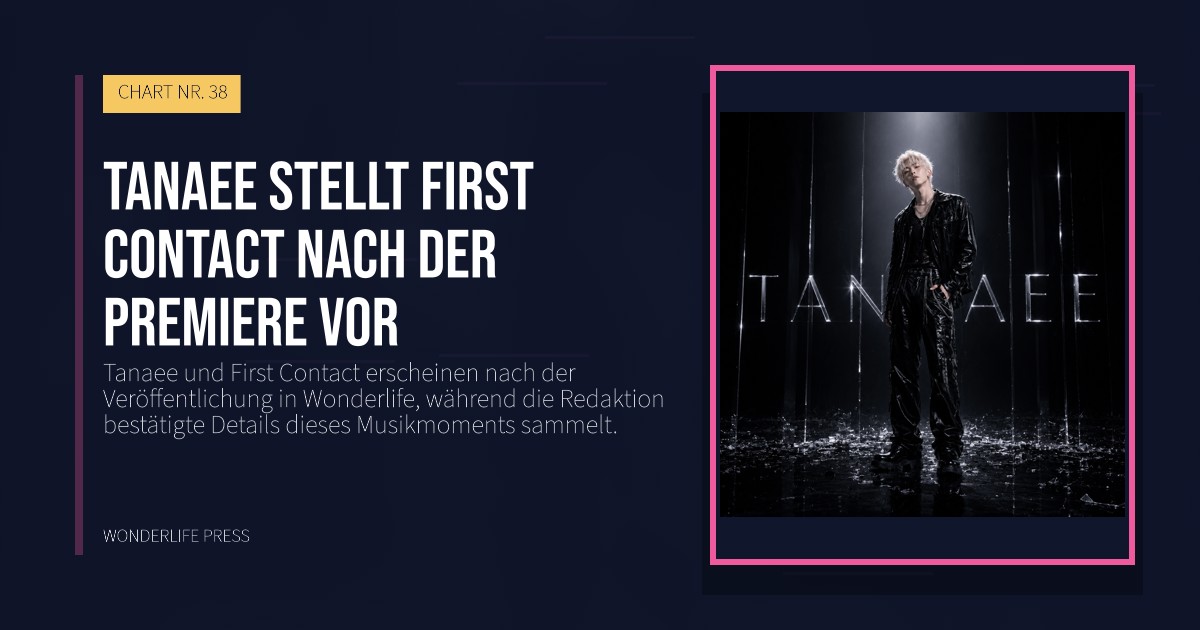 Wonderlife Press: Tanaee stellt First Contact nach der Premiere vor. Veröffentlichungscover. CHART NR. 38.