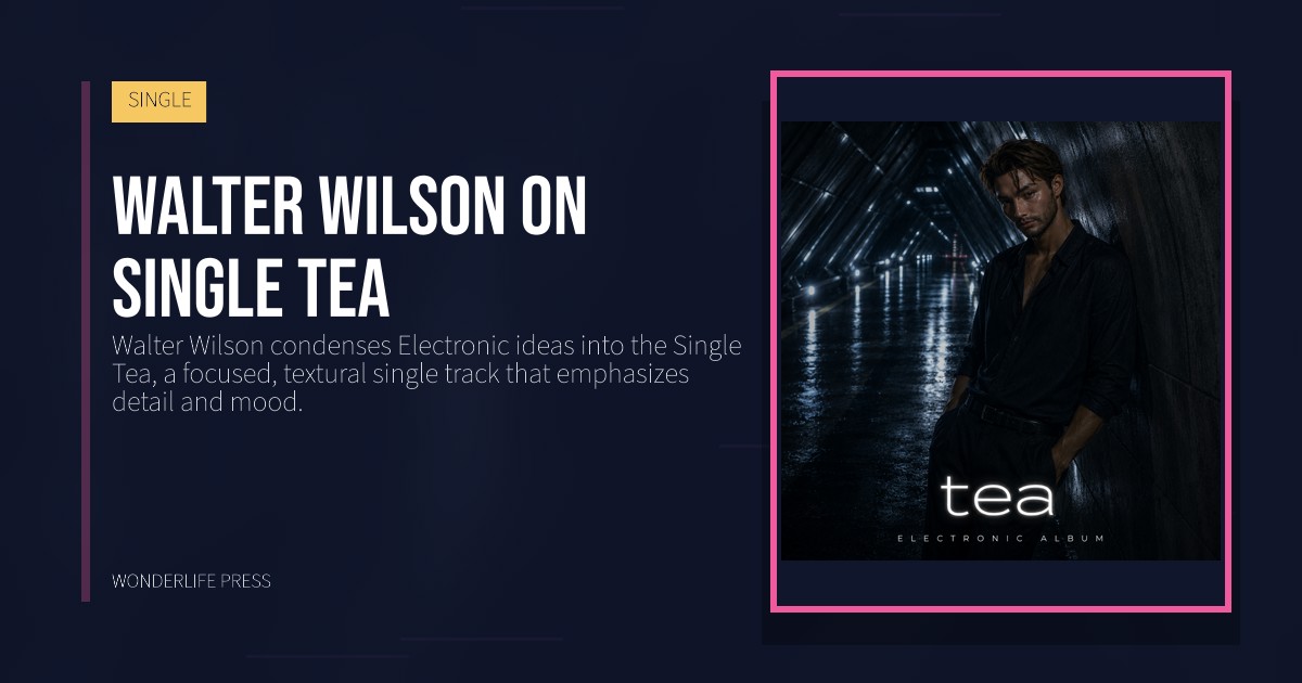 Wonderlife Press: Walter Wilson on Single Tea. release artwork. SINGLE.