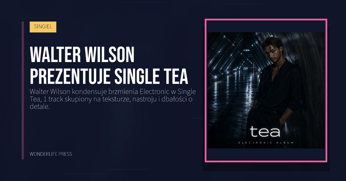 Wonderlife Press: Walter Wilson prezentuje Single Tea. okładka wydawnictwa. SINGIEL.