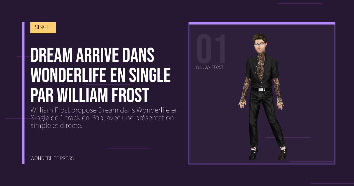 Wonderlife Press: Dream arrive dans Wonderlife en Single par William Frost. portrait des artistes. SINGLE.
