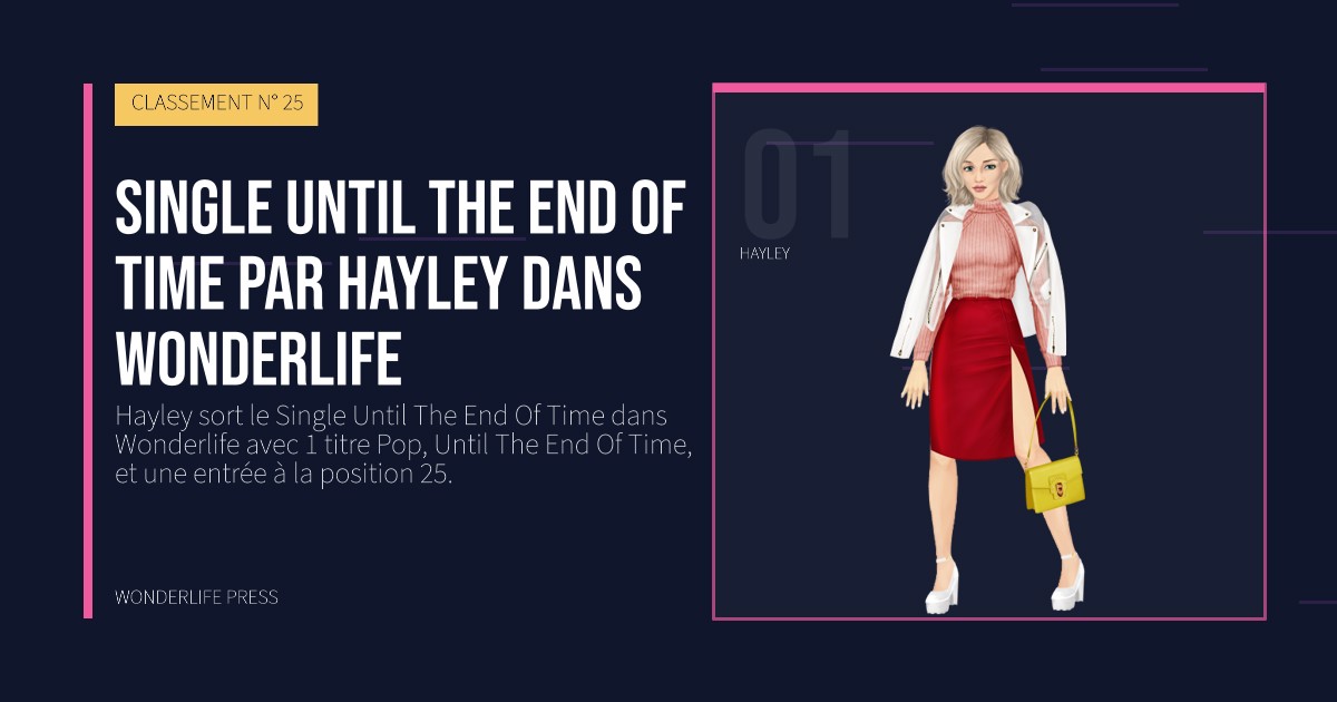 Wonderlife Press: Single Until The End Of Time par Hayley dans Wonderlife. portrait des artistes. CLASSEMENT N° 25.
