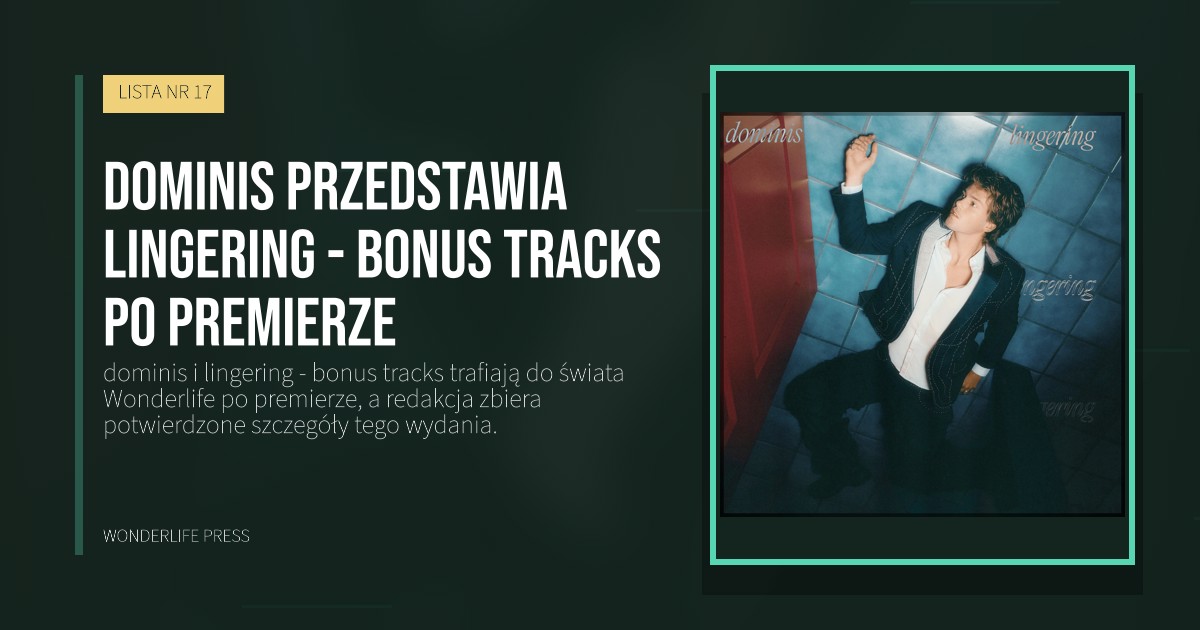 Wonderlife Press: dominis przedstawia lingering - bonus tracks po premierze. okładka wydawnictwa. LISTA NR 17.