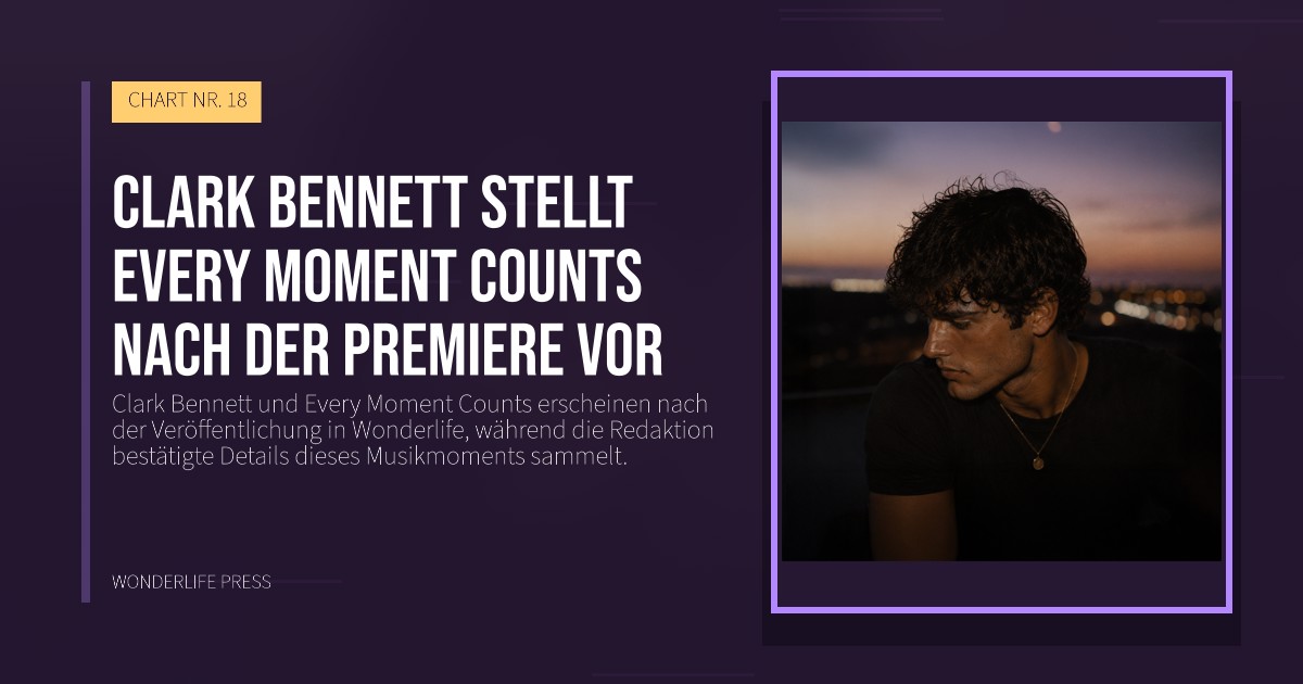 Wonderlife Press: Clark Bennett stellt Every Moment Counts nach der Premiere vor. Veröffentlichungscover. CHART NR. 18.