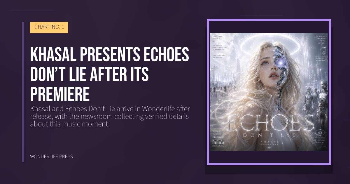 Wonderlife Press: Khasal presents Echoes Don’t Lie after its premiere. release artwork. CHART NO. 1.