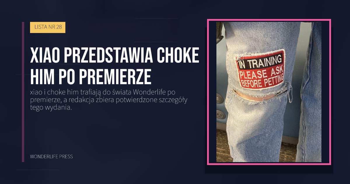 Wonderlife Press: xiao przedstawia choke him po premierze. okładka wydawnictwa. LISTA NR 28.