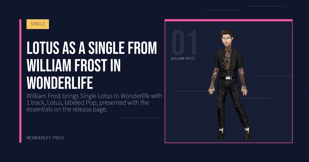 Wonderlife Press: Lotus as a Single from William Frost in Wonderlife. artist portrait. SINGLE.