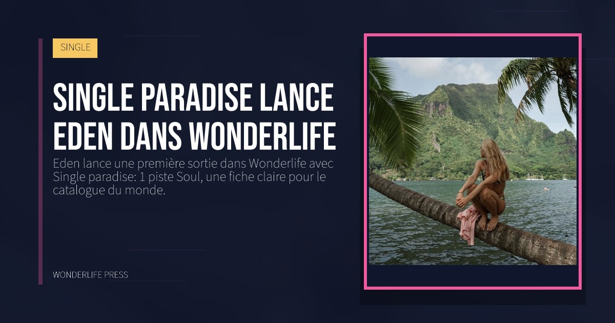 Wonderlife Press: Single paradise lance Eden dans Wonderlife. pochette de la sortie. SINGLE.