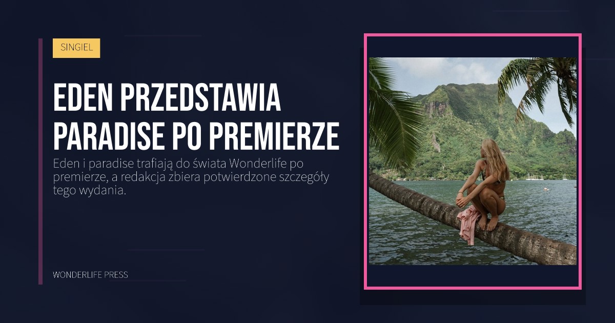 Wonderlife Press: Eden przedstawia paradise po premierze. okładka wydawnictwa. SINGIEL.